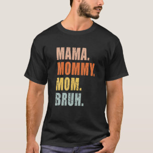 Camiseta Mamãe Mamãe Mãe Bruh Mamãe E Eu Engraçado Menino M