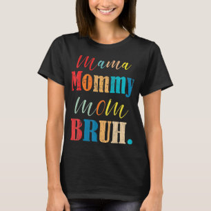 Camiseta Mamãe Mamãe Mãe Bruh Mamãe E Eu Garoto Mãe Vida 10