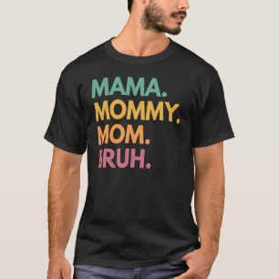Camiseta Mamãe Mamãe Mãe Bruh Mamãe E Eu Garoto Mãe Vida 13