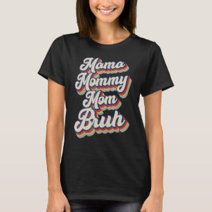 Camiseta Mamãe Mamãe Mãe Bruh Mamãe E Eu Garoto Mãe Vida 14