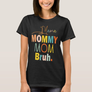 Camiseta Mamãe Mamãe Mãe Bruh Mamãe E Eu Garoto Mãe Vida 15
