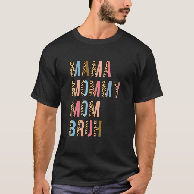 Camiseta Mamãe Mamãe Mãe Bruh Mamãe E Eu Leopard Imprima Mo (Frente)