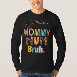 Camiseta Mamãe Mamãe Mãe Bruh Mamãe E Eu Mãe Leopardo