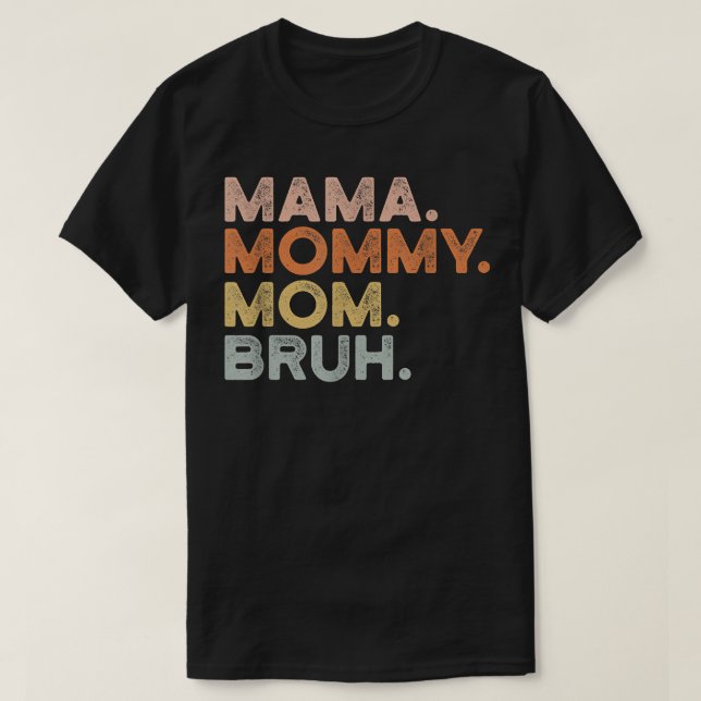 Camiseta Mamãe Mamãe Mãe Bruh Mamãe E eu mãe para mulheres  (Frente do Design)