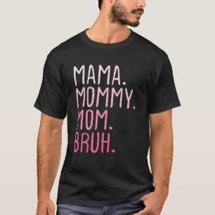 Camiseta Mamãe Mamãe Mãe Bruh Mamãe E Eu Mãe Retro Para Wu