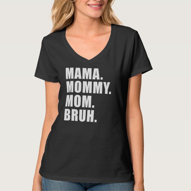 Camiseta Mamãe Mamãe Mãe Bruh Mamãe E Eu Mãe Somos Para Mul (Frente)