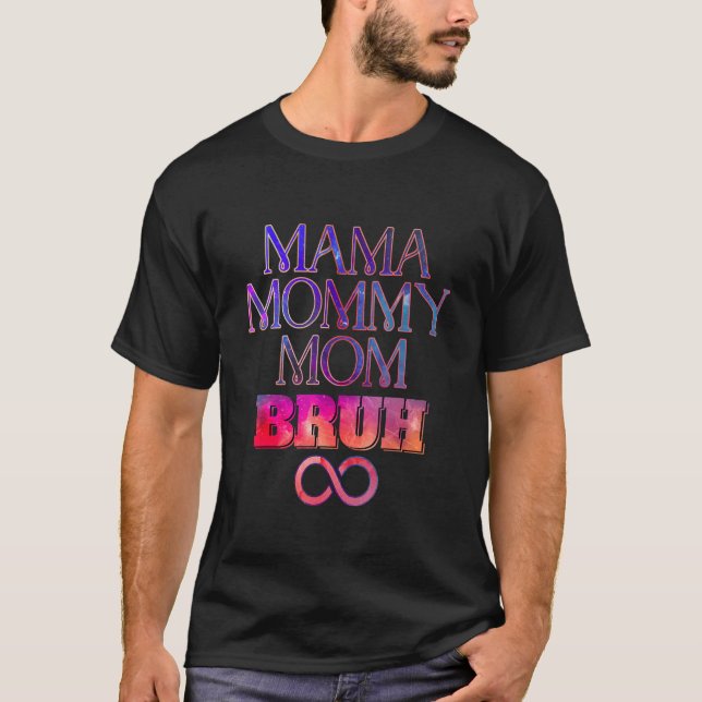 Camiseta Mamãe Mamãe Mãe Bruh Mamãe E Eu Rapaz Mãe Vida 41 (Frente)
