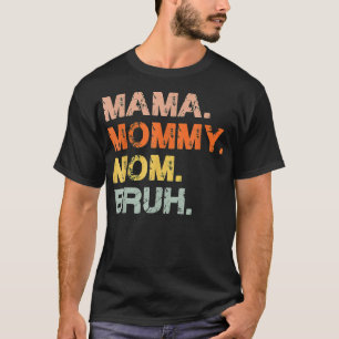 Camiseta Mamãe Mamãe Mãe Bruh Mamãe E Minha Mãe Engraçada M