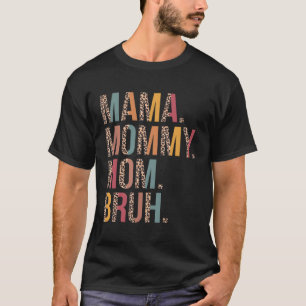 Camiseta Mamãe Mamãe Mãe Bruh Mamãe E Minha Mãe Leopardo