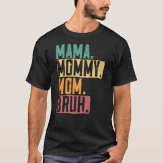 Camiseta Mamãe Mamãe Mãe Bruh Motherhood Melhor Mãe Alguma