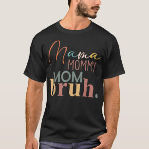 Camiseta Mamãe Mamãe Mãe Bruh, presente para mamãe do Son D