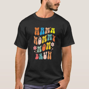 Camiseta Mamãe Mamãe Mãe Bruh Retro Groovy Flower Mães Da