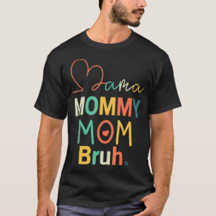 Camiseta Mamãe Mamãe Mãe Bruh Retro Mamãe E Eu Engraçado Ra