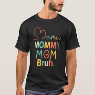Camiseta Mamãe Mamãe Mãe Bruh Retro Mamãe E Eu Engraçado Ra