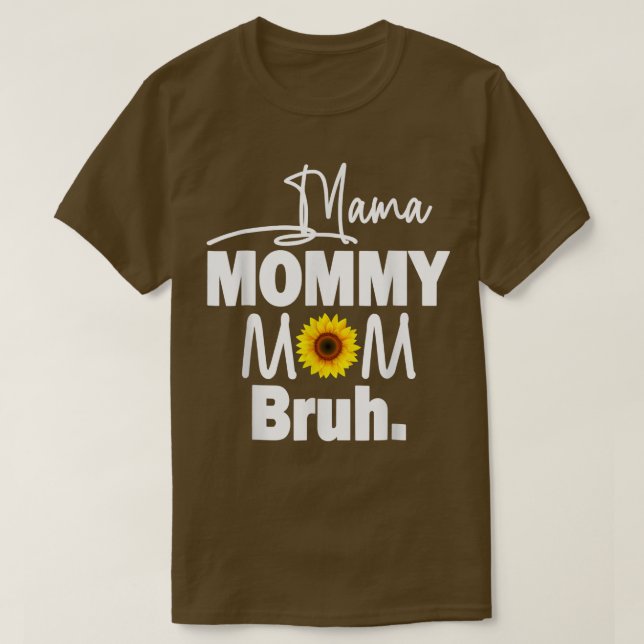 Camiseta Mamãe Mamãe Mãe Bruh Sunflower Mamãe E Me Boy Gir (Frente do Design)