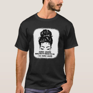 Camiseta Mamãe Mensageiro Algumas Tias Têm Bonito Peças.