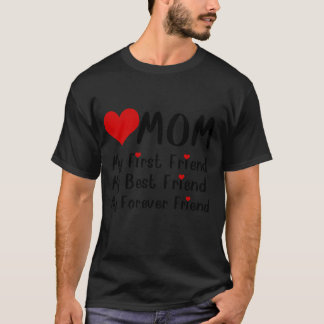 Camiseta Mamãe, Meu Primeiro Amigo Para Sempre Engraçado