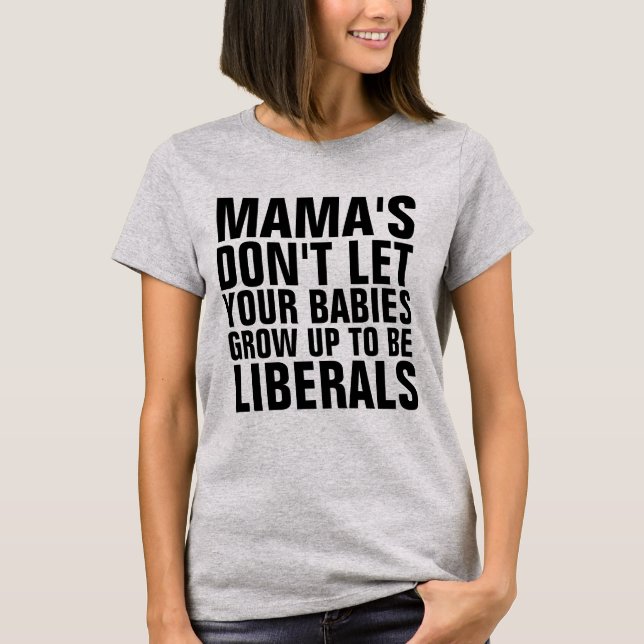 CAMISETA MAMÃE NÃO DEIXE SEUS BEBÊS CRESCER PARA SER LIBERA (Frente)