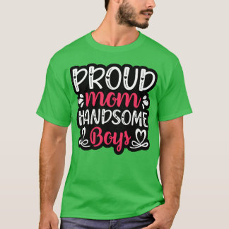 Camiseta Mamãe Orgulhosa Que Garotos Bonitos Para Mamãe, Pa