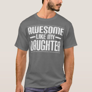 Camiseta Mamãe Pai Cita Incrível Como Minha Filha Engraçada