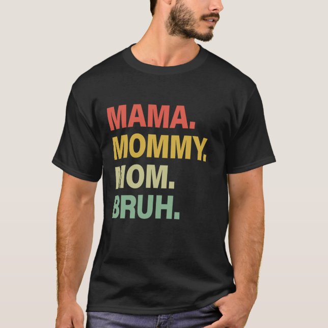 Camiseta Mamãe pela Mamãe Mamãe Bruh Dia da Mãe Fu (Frente)