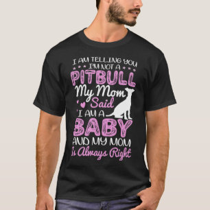 Camiseta Mamãe Pitbull Estou Te Dizendo Que Não Sou Um Pi