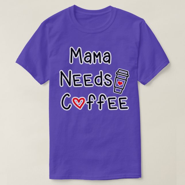 Camiseta Mamãe Precisa De Café (Frente do Design)