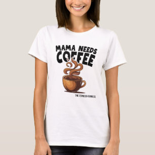 Camiseta Mamãe precisa de café