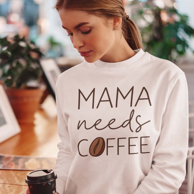Camiseta Mamãe Precisa De Café (coffee mom sweatshirt)