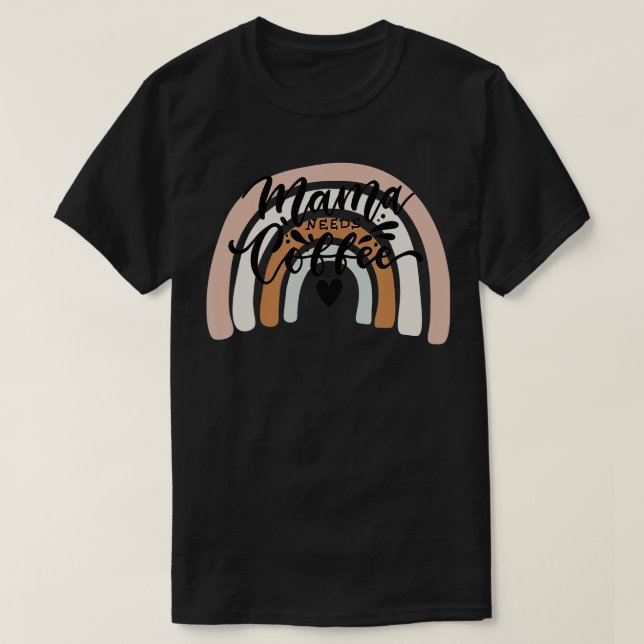 Camiseta Mamãe precisa de café Boho Arco Arco-Íris Mãe Mãe  (Frente do Design)