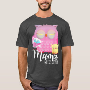 Camiseta Mamãe Precisa De Café Noite Coruja Cansada Coruja 