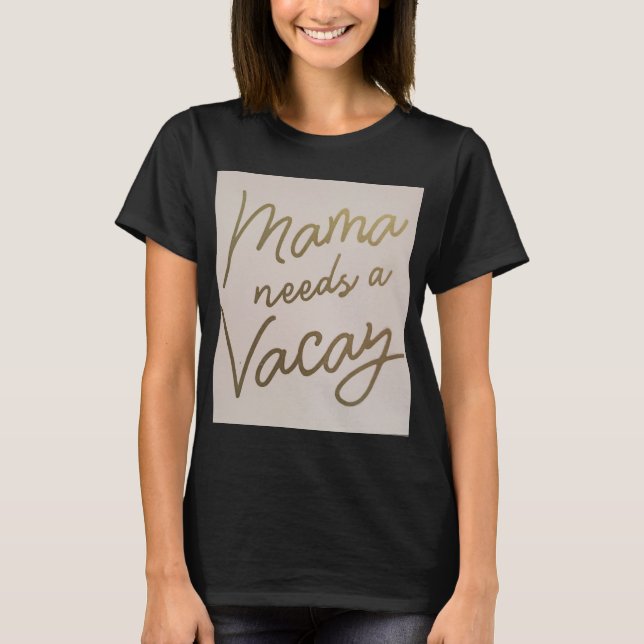 Camiseta Mamãe precisa de férias (Frente)