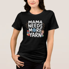 Camiseta Mamãe Precisa de Mais Linha Engraçado Crochê Tricô