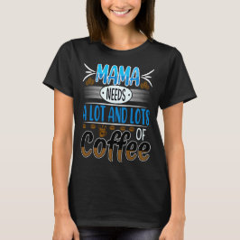 Camiseta Mamãe precisa de muito café, azul