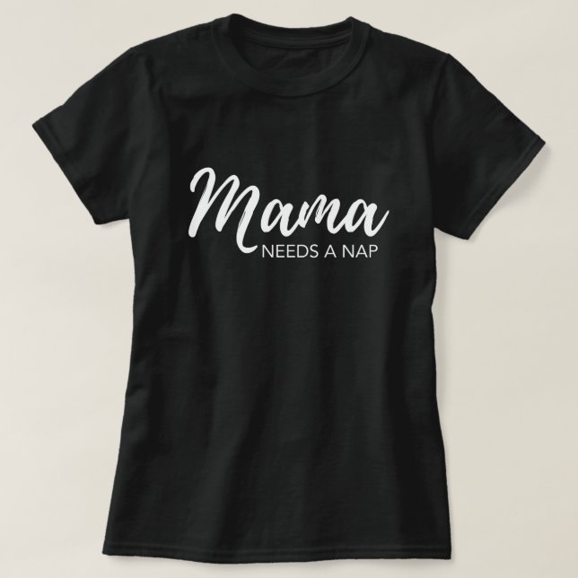 Camiseta "Mamãe precisa de um cochilo" (Frente do Design)