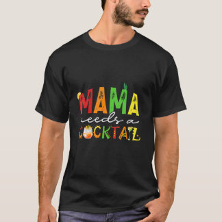 Camiseta Mamãe Precisa De Um Coquetel.