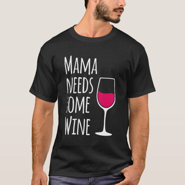 Camiseta Mamãe Precisa De Um Pouco De Mamãe Engraçada De Vi (Frente)