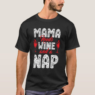 Camiseta Mamãe Precisa De Vinho E Um Dia de as mães Feliz D