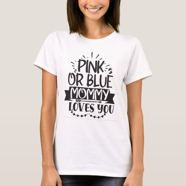 Camiseta Mamãe rosa ou azul te ama (Frente)