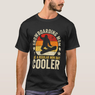 Camiseta Mamãe Snowboard Como Uma Mãe Comum Mas Mais Fria