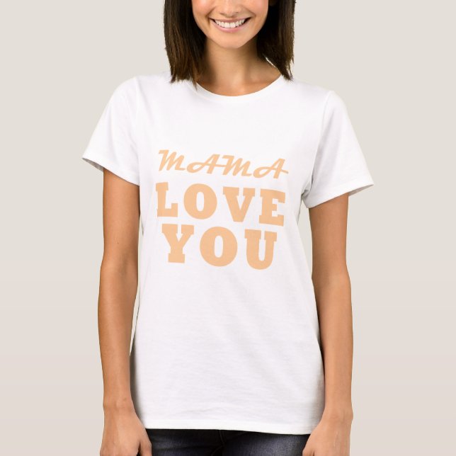 Camiseta Mamãe te ama (Frente)