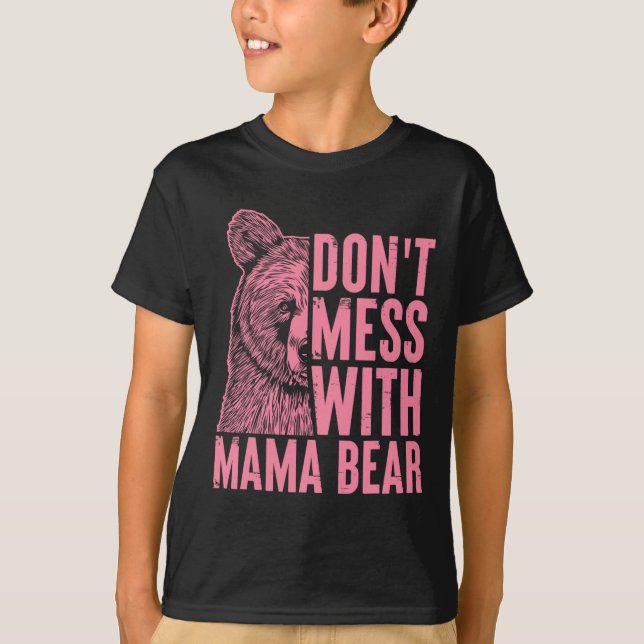 Camiseta Mamãe Urso Não Mete com Dia de as mães de Urso da  (Frente)