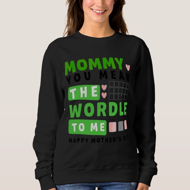 Camiseta Mamãe Você Quer Dizer O Mundo Para Mim Feliz Dia d (Frente)
