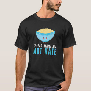 Camiseta Mamaliga Romeno Moldovan Porridge Polenta Romani