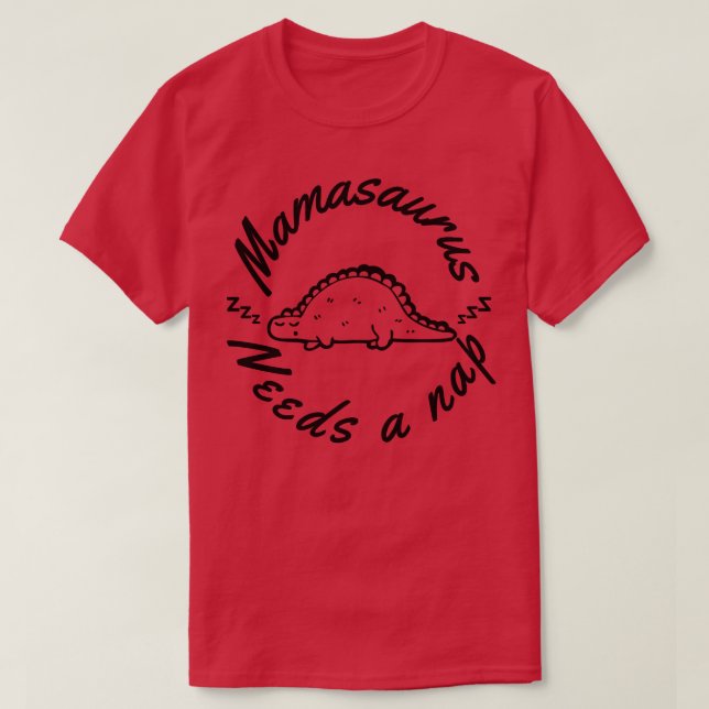 Camiseta Mamasaurus Precisa De Um Sono Engraçado Mãe Design (Frente do Design)