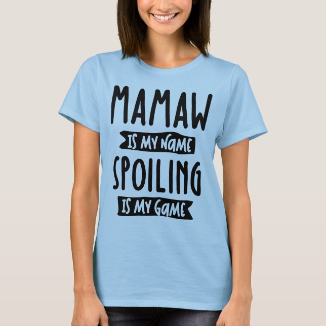 Camiseta Mamaw é Meu Nome Spoiling é Meu Jogo - Mãe Present (Frente)