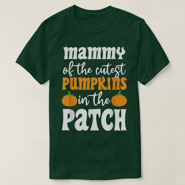 Camiseta Mammy Of The Cutest Pumpkins In The Patch Hallowee (Frente do Design)
