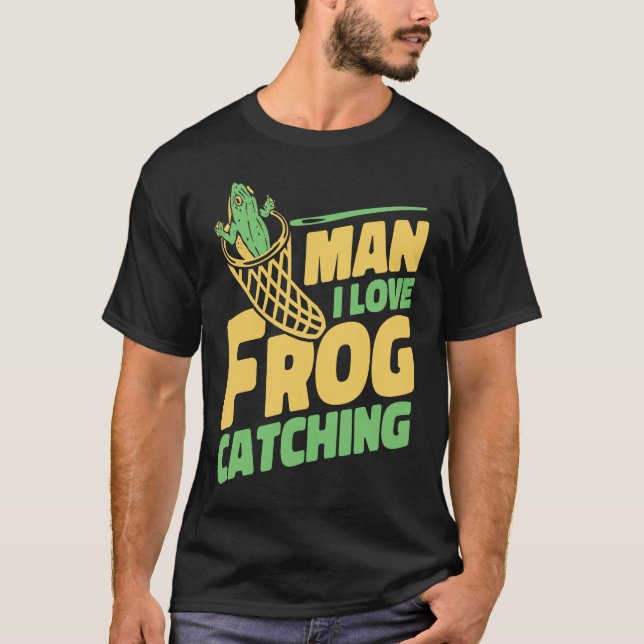 Camiseta Man I Love Frog Catching Bullfrog Tadpoles Frog Ca (Frente)