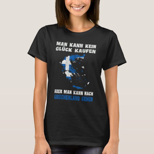 Camiseta Man kann kein Glück kaufen aber man kann nach Grie (Frente)