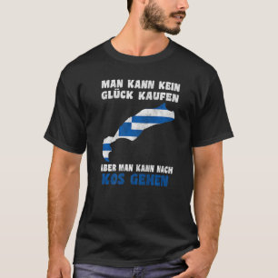 Camiseta Man kann kein Glück kaufen aber man kann nach Kos